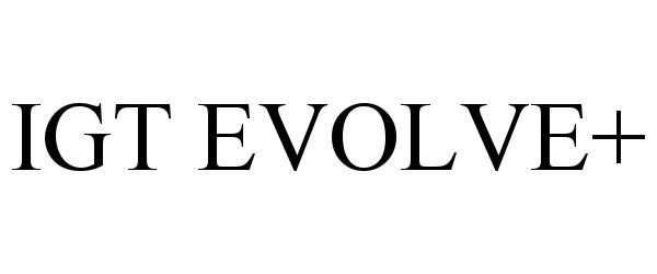 Trademark Logo IGT EVOLVE+