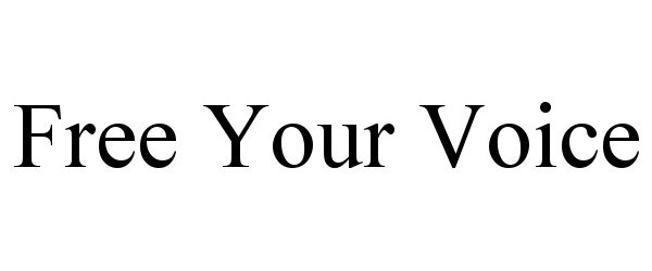 FREE YOUR VOICE