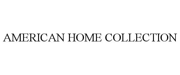 AMERICAN HOME COLLECTION