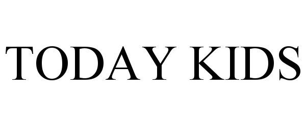 Trademark Logo TODAY KIDS