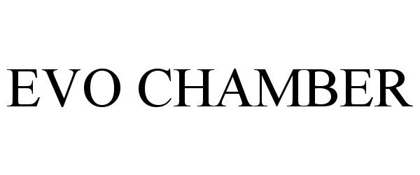 Trademark Logo EVO CHAMBER