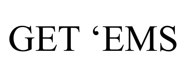 Trademark Logo GET 'EMS