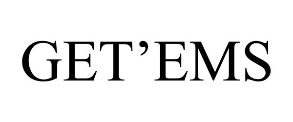 Trademark Logo GET'EMS