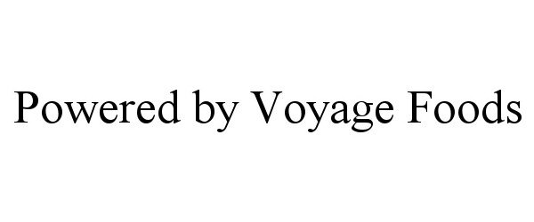 Trademark Logo POWERED BY VOYAGE FOODS
