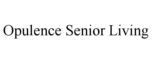 Trademark Logo OPULENCE SENIOR LIVING