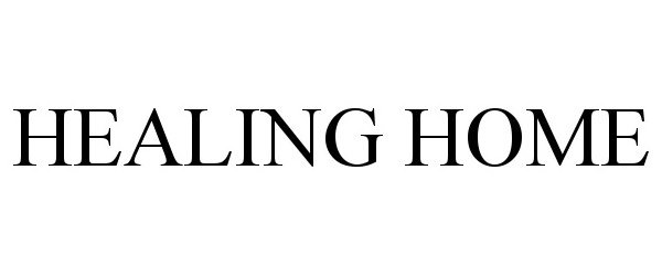 Trademark Logo HEALING HOME