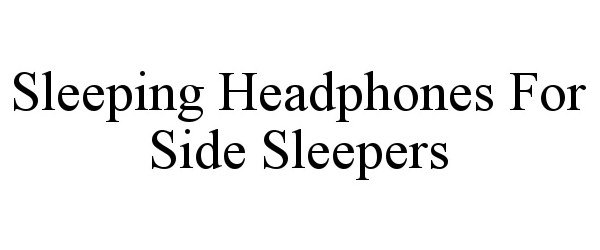 SLEEPING HEADPHONES FOR SIDE SLEEPERS