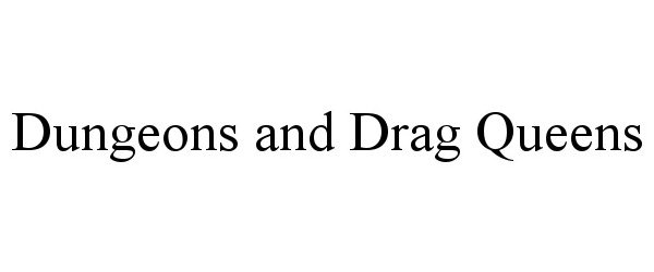  DUNGEONS AND DRAG QUEENS