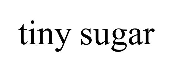  TINY SUGAR