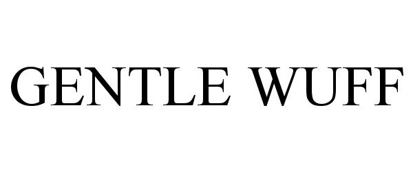Trademark Logo GENTLE WUFF