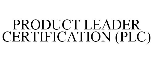 Trademark Logo PRODUCT LEADER CERTIFICATION (PLC)