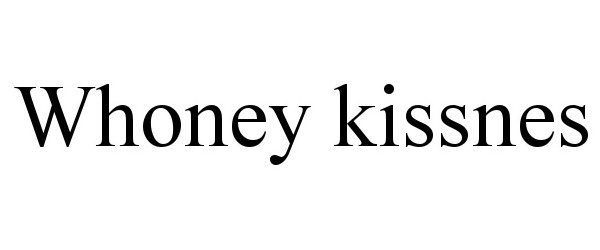  WHONEY KISSNES