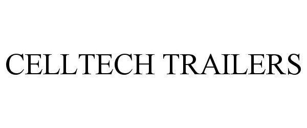 Trademark Logo CELLTECH TRAILERS