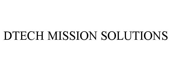  DTECH MISSION SOLUTIONS