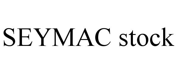 Trademark Logo SEYMAC STOCK