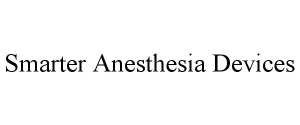  SMARTER ANESTHESIA DEVICES