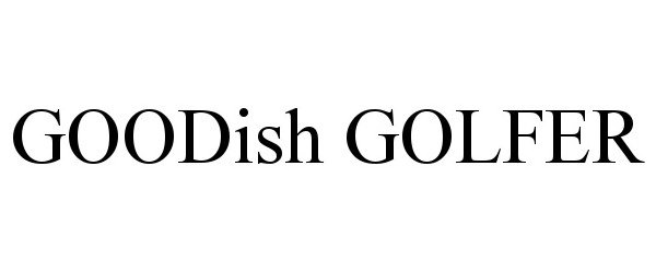 Trademark Logo GOODISH GOLFER
