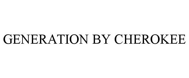 Trademark Logo GENERATION BY CHEROKEE