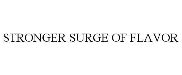 Trademark Logo STRONGER SURGE OF FLAVOR