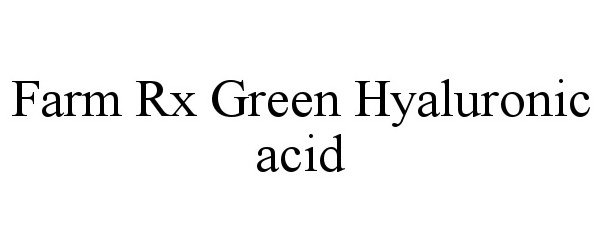 Trademark Logo FARM RX GREEN HYALURONIC ACID