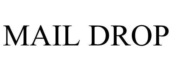 Trademark Logo MAIL DROP