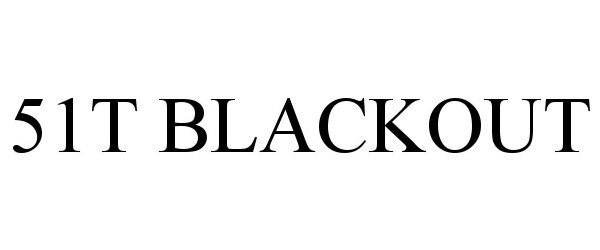 Trademark Logo 51T BLACKOUT