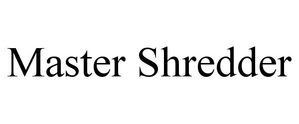 Trademark Logo MASTER SHREDDER