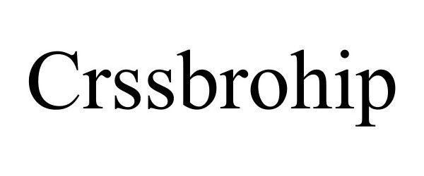 Trademark Logo CRSSBROHIP