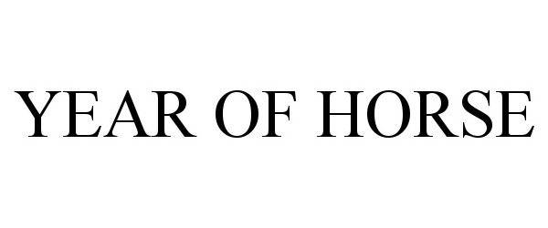 Trademark Logo YEAR OF HORSE