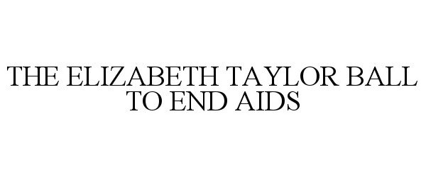  THE ELIZABETH TAYLOR BALL TO END AIDS