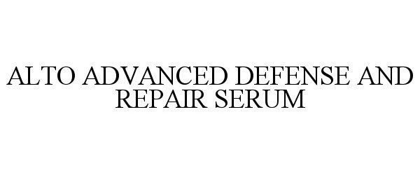 Trademark Logo ALTO ADVANCED DEFENSE AND REPAIR SERUM