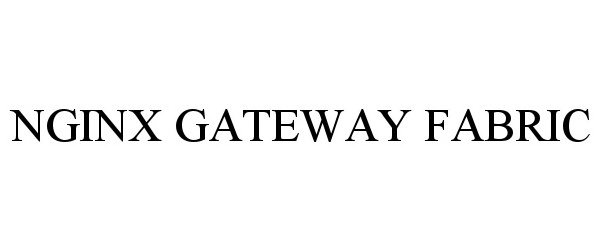 Trademark Logo NGINX GATEWAY FABRIC