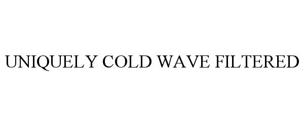 Trademark Logo UNIQUELY COLD WAVE FILTERED