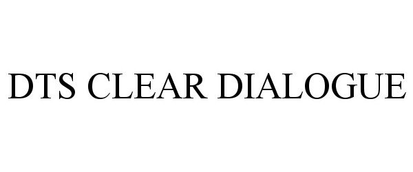 Trademark Logo DTS CLEAR DIALOGUE