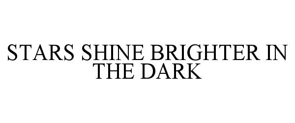 Trademark Logo STARS SHINE BRIGHTER IN THE DARK