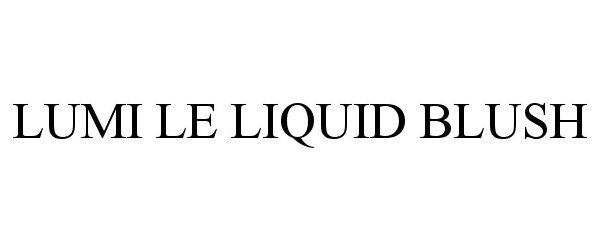 Trademark Logo LUMI LE LIQUID BLUSH