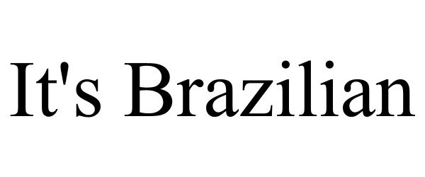 IT'S BRAZILIAN