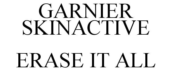 Trademark Logo GARNIER SKINACTIVE ERASE IT ALL