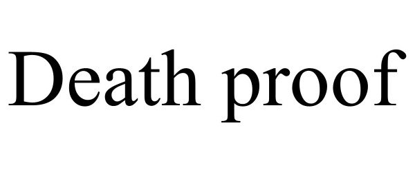 Trademark Logo DEATH PROOF