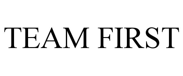 Trademark Logo TEAM FIRST