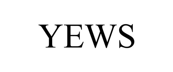Trademark Logo YEWS