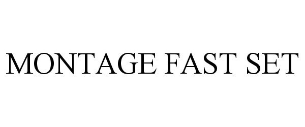 Trademark Logo MONTAGE FAST SET