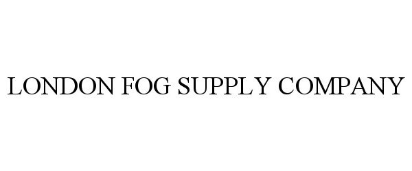 Trademark Logo LONDON FOG SUPPLY COMPANY