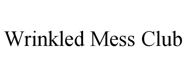 Trademark Logo WRINKLED MESS CLUB