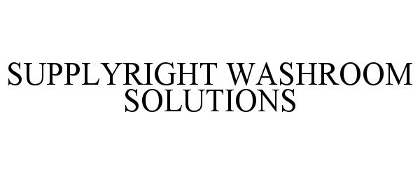 Trademark Logo SUPPLYRIGHT WASHROOM SOLUTIONS