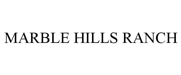  MARBLE HILLS RANCH