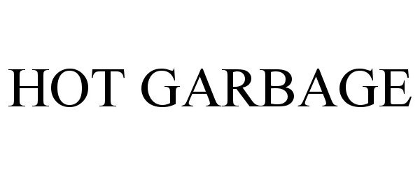 Trademark Logo HOT GARBAGE