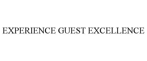  EXPERIENCE GUEST EXCELLENCE