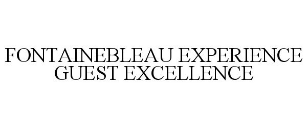  FONTAINEBLEAU EXPERIENCE GUEST EXCELLENCE