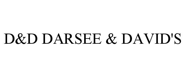 Trademark Logo D&amp;D DARSEE &amp; DAVID'S